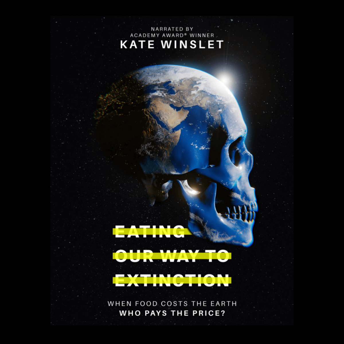 Eating our Way to Extinction - narrated by Kate Winslet - documentary poster