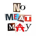 No Meat May - for animals, the earth, our health and world hunger
